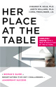 Her Place at the Table: A Woman’s Guide to Negotiating Five Key Challenges to Leadership Success